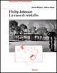 Philip Johnson. La casa di cristallo - David Withney, Jeffrey Kipnis - Libro Mondadori Electa 1997, Documenti di architettura | Libraccio.it