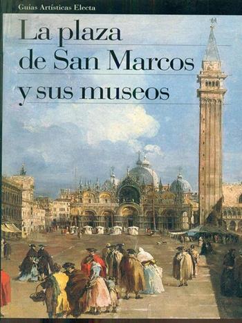 Piazza San Marco e i suoi musei. Ediz. spagnola - M. Cristina Terzaghi, Eugenia Bianchi, Nadia Righi - Libro Electa 1997, Guide artistiche | Libraccio.it