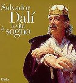 Salvador Dalì. La vita è sogno. Ediz. illustrata  - Libro Mondadori Electa 1997, Cataloghi di mostre | Libraccio.it