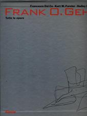 Frank O. Gehry. Tutte le opere. Ediz. illustrata