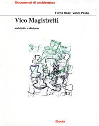 Vico Magistretti. Architetto e designer. Ediz. illustrata - Fulvio Irace, Vanni Pasca - Libro Electa 1997, Documenti di architettura | Libraccio.it