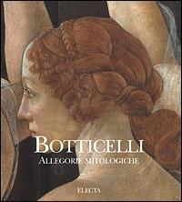 Botticelli. Allegorie mitologiche - Cristina Acidini Luchinat - Libro Mondadori Electa 2001, Dentro la pittura | Libraccio.it