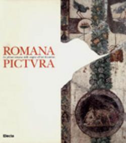 Romana pictura. La cultura pittorica romana dalle origini al momento bizantino. Ediz. illustrata  - Libro Mondadori Electa 1998, Cataloghi di mostre | Libraccio.it