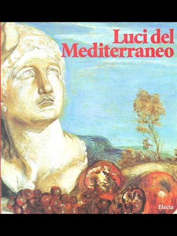Luci del Mediterraneo. Catalogo della mostra (Torino, palazzo Bricherasio, 27 marzo-14 luglio 1997). Ediz. illustrata  - Libro Mondadori Electa 1997, Cataloghi di mostre | Libraccio.it