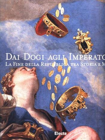 La caduta della Serenissima. Catalogo della mostra (Venezia, Museo Correr, 3 settembre-9 dicembre 1997)  - Libro Mondadori Electa 1997, Cataloghi di mostre | Libraccio.it