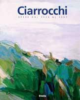 Arnoldo Ciarrocchi. Opere dal 1937 al 1997. Catalogo della mostra (Civitanova Marche, Chiesa di S. Agostino, 5 luglio-30 settembre 1997) - Giuseppe Appella - Libro Mondadori Electa 1997, Cataloghi di mostre | Libraccio.it