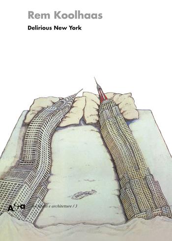 Delirious New York. Un manifesto retroattivo per Manhattan. Ediz. illustrata - Rem Koolhaas - Libro Electa 2001, Architetti e architetture | Libraccio.it