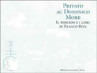 Privato ac dominico more: il torchio e i libri di Franco Riva. Catalogo della mostra  - Libro Mondadori Electa 1996 | Libraccio.it