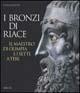 I bronzi di Riace. Il maestro di Olimpia e i sette a Tebe. Ediz. illustrata