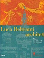 Luca Beltrami e la Milano del suo tempo. Catalogo della mostra (Milano, 10 novembre-31 dicembre 1997) - Luciana Baldrighi - Libro Mondadori Electa 1997, Cataloghi di mostre | Libraccio.it