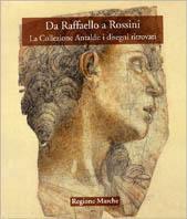 Da Rossini a Raffaello. La Collezione Antaldi: i disegni ritrovati. Ediz. illustrata - Anna Forlani Tempesti, Grazia Calegari - Libro Mondadori Electa 2001, Fondi storici delle bibliot. marchigiane | Libraccio.it