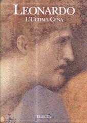 Leonardo. L'ultima cena. Ediz. illustrata