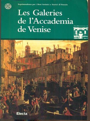 Les Galleries de l'Accademia de Venise  - Libro Mondadori Electa 1996, Soprint. beni art. e stor. di Venezia | Libraccio.it