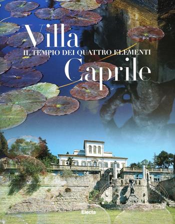 Villa Caprile. Il tempio dei quattro elementi. Catalogo della mostra (Pesaro, Palazzo Ducale, 11 luglio-25 dicembre 1998). Ediz. italiana e inglese  - Libro Mondadori Electa 1998, Cataloghi di mostre | Libraccio.it