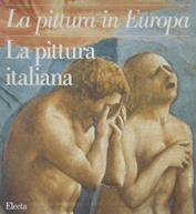 La pittura italiana. Ediz. illustrata  - Libro Mondadori Electa 2000, La pittura in Europa | Libraccio.it