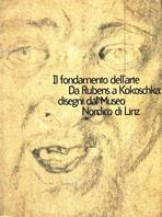 Il fondamento dell'arte. Da Rubens a Kokoschka: disegni dal Museo nordico di Linz. Catalogo della mostra (Modena, 24 maggio-12 luglio 1998)  - Libro Mondadori Electa 1998, Cataloghi di mostre | Libraccio.it