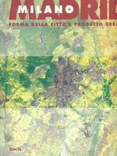 Milano - Madrid. Forma della città e progetto urbano. Atti del Convegno. Ediz. illustrata