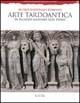 Arte tardoantica. Museo nazionale romano in palazzo Massimo alle Terme. Ediz. illustrata - Marina Sapelli - Libro Electa 1996, Soprintendenza archeologica di Roma | Libraccio.it
