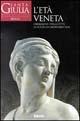 Santa Giulia. Museo della città di Brescia. L'età veneta. Ediz. illustrata - Ida Gianfranceschi Vettori, Elena Lucchesi Ragni, Maurizio Mondini - Libro Mondadori Electa 1996, Beni culturali. Varia | Libraccio.it