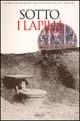 Sotto i lapilli. Studi nella Regio I di Pompei. Ediz. illustrata  - Libro Electa 1999, Soprint. archeologica di Pompei | Libraccio.it
