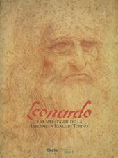 Leonardo e le meraviglie della Biblioteca Reale di Torino. Catalogo della mostra (Torino, 20 novembre 1998-31 gennaio 1999)