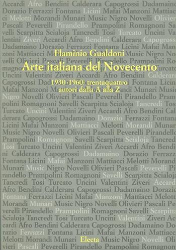 Arte italiana del Novecento 1930-1960. 34 autori dalla A alla Z. Ediz. illustrata - Flaminio Gualdoni - Libro Mondadori Electa 1999, Arte. Miscellanea | Libraccio.it