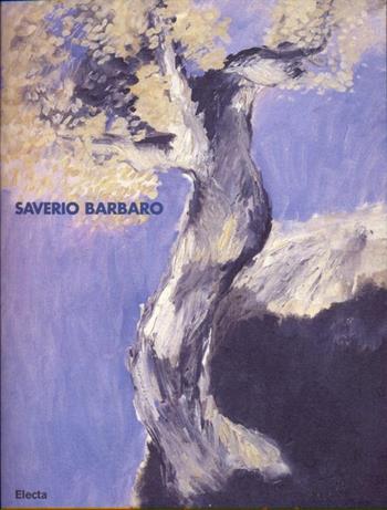 Saverio Barbaro. Opere (1948-1998). Catalogo della mostra (Treviso, 20 dicembre 1998-17 gennaio 1999)  - Libro Mondadori Electa 1999, Cataloghi di mostre | Libraccio.it