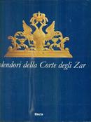 Splendori della corte degli zar. Catalogo della mostra (Torino, Archivio di Stato, 17 aprile-20 giugno 1999)  - Libro Mondadori Electa 1999, Cataloghi di mostre | Libraccio.it