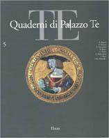 Quaderni di palazzo Te. Rivista internazionale di cultura artistica. Ediz. illustrata. Vol. 5