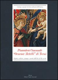 Pinacoteca Comunale «Orneore Metelli» di Terni. Dipinti, sculture, stampe dall'VIII al IX secolo. Ediz. illustrata  - Libro Mondadori Electa 2001, Catalogo regionale beni culturali Umbria | Libraccio.it