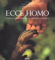 Ecce homo. Scritti in onore dell'uomo del terzo millennio. Ediz. illustrata  - Libro Mondadori Electa 1999, Arte. Varie | Libraccio.it
