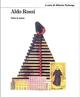 Aldo Rossi. Tutte le opere - Arduino Cantafora, Aldo Rossi - Libro Mondadori Electa 1999, Documenti di architettura | Libraccio.it