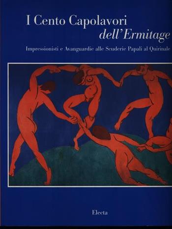 Cento capolavori dell'Ermitage. Impressionisti e avanguardie alle scuderie del Quirinale. Catalogo della mostra (Roma, 1999-2000)  - Libro Mondadori Electa 1999, Cataloghi di mostre | Libraccio.it