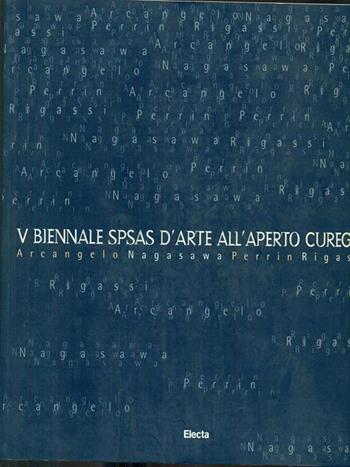 Quinta Biennale SPSAS d'arte all'aperto (Cureglia, 12 settembre-1 novembre 1999)  - Libro Mondadori Electa 1999, Cataloghi di mostre | Libraccio.it