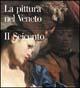 La pittura nel Veneto. Il Seicento  - Libro Mondadori Electa 2000, La pittura nel Veneto | Libraccio.it