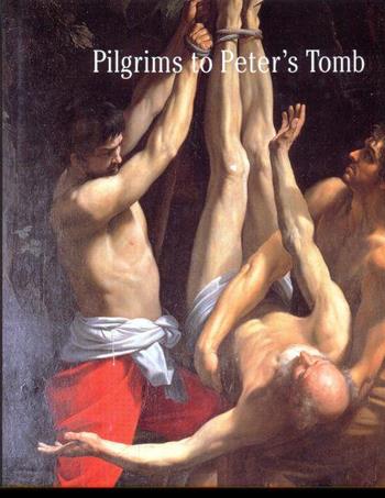 Pellegrini alla tomba di Pietro. Ediz. inglese  - Libro Mondadori Electa 1999, Arte. Varie | Libraccio.it