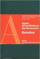 Guida dell'architettura del Novecento. Benelux. Ediz. illustrata - Herman Van Bergeijk, Otakar Mácel - Libro Mondadori Electa 2000, Guide all'architettura del Novecento | Libraccio.it
