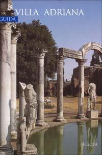 Villa Adriana. Ediz. illustrata  - Libro Electa 2000, Soprintendenza archeologica per il Lazio | Libraccio.it