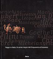 Viaggio in Italia. Un corteo magico dal Cinquecento al Novecento. Catalogo della mostra (Genova, 30 marzo-15 luglio 2001). Ediz. illustrata