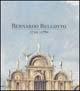 Bernardo Bellotto (1722-1780). Ediz. illustrata  - Libro Mondadori Electa 2001, Cataloghi di mostre | Libraccio.it