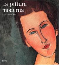 La pittura moderna. Ediz. illustrata - Stefano Zuffi, Francesca Castria Marchetti - Libro Electa 2001, I capolavori dell'arte | Libraccio.it