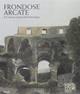 Frondose arcate. Il Colosseo prima dell'archeologia. Ediz. illustrata  - Libro Electa 2001, Cataloghi di mostre. Archeologia | Libraccio.it