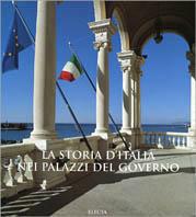 La storia d'Italia nei palazzi del governo. Ediz. illustrata  - Libro Mondadori Electa 2002, Arte e cultura | Libraccio.it