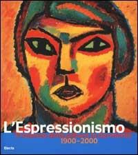 L'Espressionismo in Germania. 1900-2000. Ediz. illustrata  - Libro Electa 2001, Cataloghi di mostre. Arte | Libraccio.it