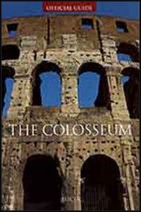 The Colosseum - Letizia Abbondanza - Libro Mondadori Electa 2001, Soprintendenza archeologica di Roma | Libraccio.it