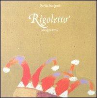 Rigoletto. Giuseppe Verdi. Con 2 CD Audio - Davide Pizzigoni, Angelo Foletto - Libro Mondadori Electa 2003 | Libraccio.it