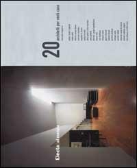 Venti architetti per venti case - Mercedes Daguerre - Libro Mondadori Electa 2002, Ad esempio | Libraccio.it