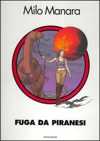 Fuga da Piranesi - Milo Manara - Libro Mondadori 2002, Illustrati. Fumetto | Libraccio.it