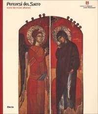 Percorsi del Sacro. Icone dai musei albanesi. Ediz. illustrata  - Libro Mondadori Electa 2002 | Libraccio.it