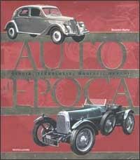 Auto d'epoca. Storia, tecnologia, modelli, marche - Massimo Clarke - Libro Mondadori Electa 2003, Illustrati. Hobby e collezionismo | Libraccio.it